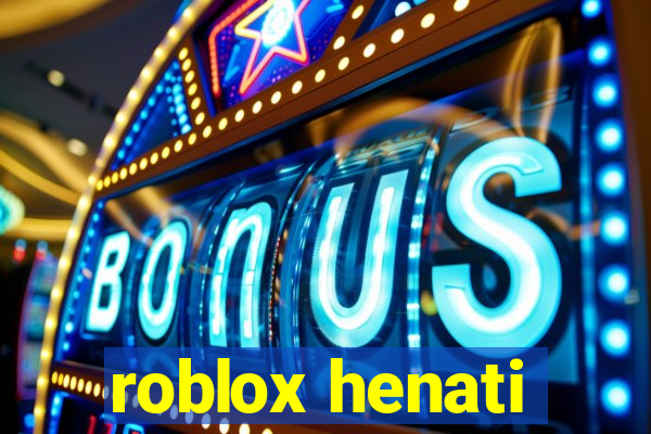 roblox henati